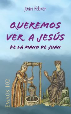 queremos ver a jesus de la mano de juan (ebook)-joan febrer rotger-9788491652960
