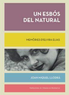 un esbos del natural: memories d elvira elias-joan miquel llodra-9788491912460