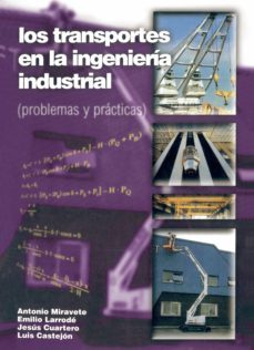 los transportes en la ingenieria industrial: problemas y practica s-antonio miravete de marco-emilio larrode pellicer-9788492134960