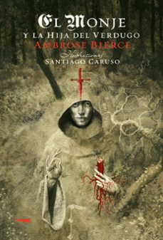 el monje y la hija del verdugo-ambrose bierce-santiago caruso-9788492412860