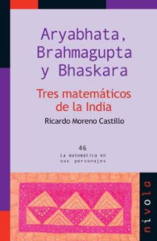 tres matematicos de la india: arybhata, brahmagupta y bhaskara-ricardo moreno castillo-9788492493760