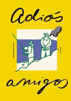 adios, amigos-begoña garcia alen-9788492615360