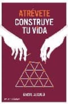 atrevete, construye tu vida-9788492760060