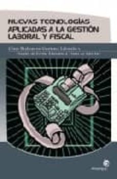 nuevas tecnologias aplicadas a la gestion laboral y fiscal: como realizar sus gestiones laborales y fiscales de forma eficiente a traves de internet-9788493454760