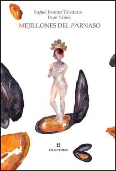 mejillones del parnaso-rafael benitez toledano-pepe yañez-9788493661960