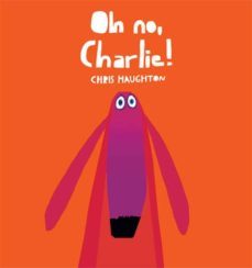 oh no, charlie!-chris haughton-9788493892760