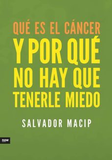 que es el cancer y por que no hay que tenerle miedo (ebook)-salvador macip-9788494027260