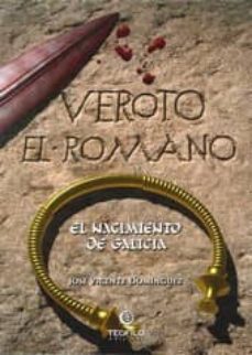 veroto el romano: el nacimiento de galicia-jose vicente dominguez-9788494033360