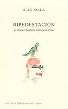 bipedestacion y otros conceptos antropomorfos-alex prada-9788494130960