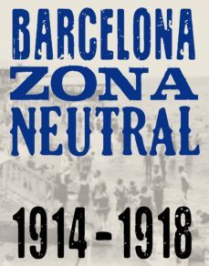 barcelona, zona neutral 1914-1918 (catalan)-9788494253560