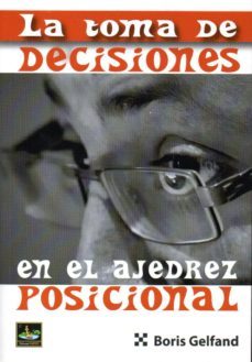 la toma de decisiones en el ajedrez posicional-boris gelfand-9788494561160