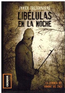 libelulas en la noche: la leyenda del hombre del saco-javier trescuadras-9788494706660