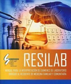 resilab. manual para la interpretacion de examenes de laboratorio dirigido al residente de medicina familiar y comunitaria-g. rodriguez-m. turegano-9788494750960