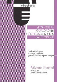 ¿por que la igualdad de generos es buena para todos?-michael s. kimmel-9788494909160