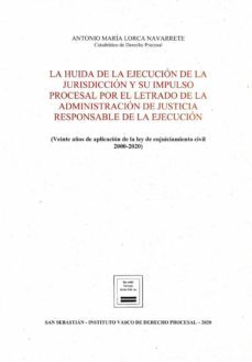 la huida de la ejecucion de la jurisdiccion y su impulso procesal por el letrado de la administracion de justicia responsable de la ejecucion-9788494945960