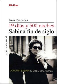 19 dias y 500 noches, sabina fin de siglo-juan puchades-9788495749260