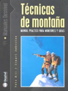 tecnicas de montaña: manual practico para monitores y guias-pete hill-stuart johnston-9788495760760