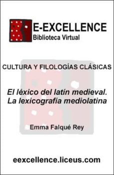 el lexico del latin medieval : la lexicografia mediolatina (ebook)-emma falque rey-9788496447660
