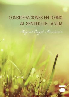 consideraciones en torno al sentido de la vida-miguel angel munarriz-9788496677760