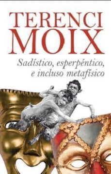 sadistico, esperpentico e incluso metafisico-9788496756960