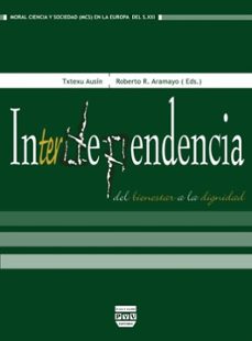 interdependencia: del bienestar a la dignidad-9788496780460