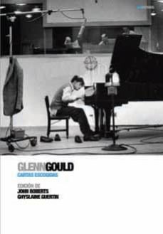 glenn gould: cartas escogidas-john roberts-ghyslaine guertin-9788496879560
