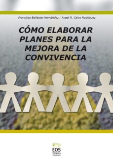como elaborar planes para la mejora de la convivencia-francisco ballester hernandez-9788497272360
