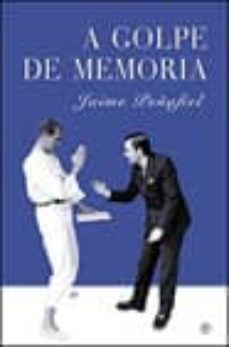 a golpe de memoria-jaime peñafiel-9788497340960