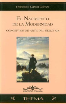 el nacimiento de la modernidad-francisco garcia gomez-9788497471060