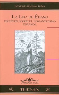 la lira de ebano: escritos sobre el romanticismo español-9788497472760