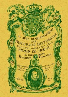 discursos historicos de la muy noble y muy leal ciudad de murcia (facsimil)-9788497613460
