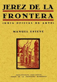 jerez de la frontera (guia oficial del arte) (facsimil)-manuel esteve guerrero-9788497614160