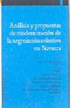 analisis y propuestas de modernizacion de la negociacion colectiv a en navarra-jose luis goñi sein-9788497690560