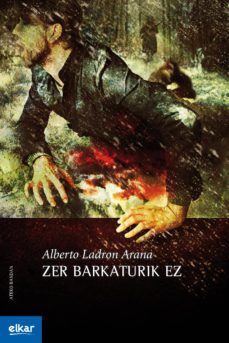 zer barkaturik ez (ebook)-alberto ladron arana-9788497839860