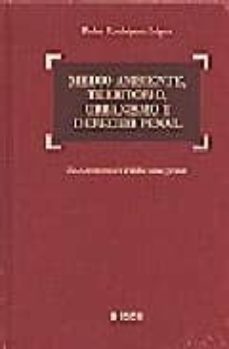 medio ambiente, territorio, urbanismo y derecho penal. la adminis tracion publica como garante-pilar lopez rodriguez-9788497902960