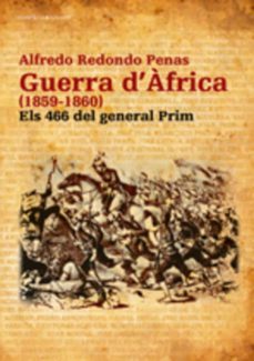 la guerra d africa (1859-1860): els 466 del general prim-alfredo redondo-9788497913560