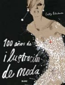 100 años de ilustracion de moda (2ª ed.)-9788498011760
