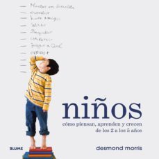 niños: como piensan, aprenden y crecen de los 2 a los 5 años-desmond morris-9788498015560