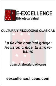 la flexion nominal griega : revision critica : el sincretismo (ebook)-juan j. moralejo alvarez-9788498224160