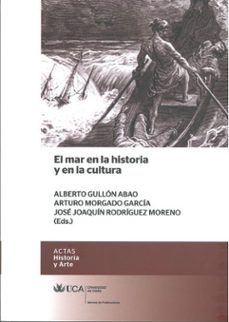 el mar en la historia y en la cultura-alberto gullon abao-arturo morgado garcia-9788498284560
