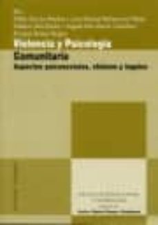 violencia y psicologia comunitaria: aspectos psicosociales, clini cos y legales-pablo garcia medina-9788498368260