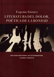 literatura del dolor, poetica de la bondad-9788498523560