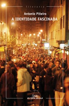 a identidade fascinada-antonio piñeiro-9788498656060