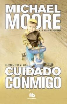 cuidado conmigo. historias de mi vida-michael moore-9788498728460
