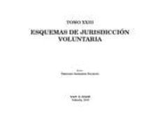 esquemas de jurisdiccion voluntaria: tomo xxiii-9788498764260