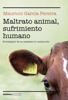 maltrato animal, sufrimiento humano-mauricio garcia pereira-9788499428260