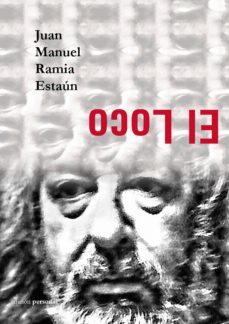 el loco-juan manuel ramia estaun-9788499464060
