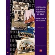 historia del festival de plectro de la rioja: una referencia inte rnacional-carlos blanco ruiz-9788499600260