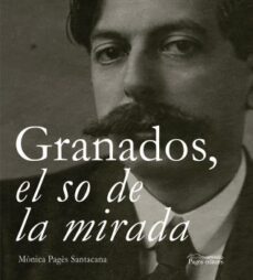granados, el so de la mirada-monica pages santacana-9788499758060