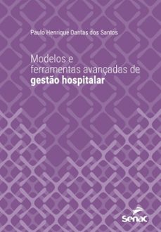 modelos e ferramentas avançadas de gesto hospitalar (ebook)-paulo henrique dantas dos santos-9788539659760